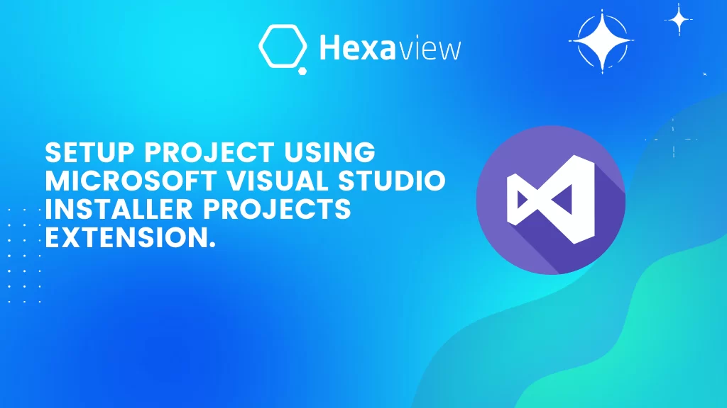 Setup Project using Microsoft Visual Studio Installer Projects Extension