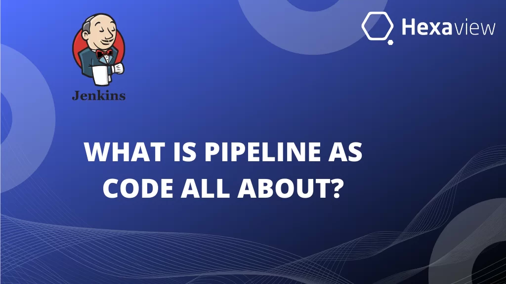 what-is-pipeline-as-code-all-about